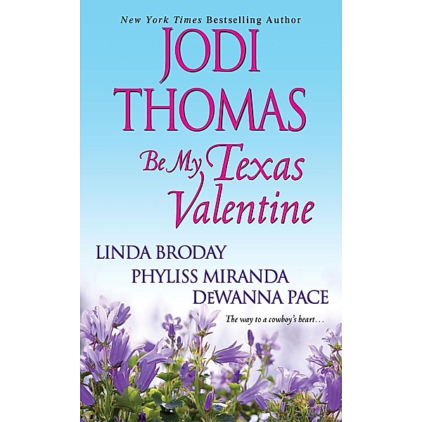 Be My Texas Valentine, Jodi Thomas, Linda Broday, Phyliss Miranda, Dewanna Pace