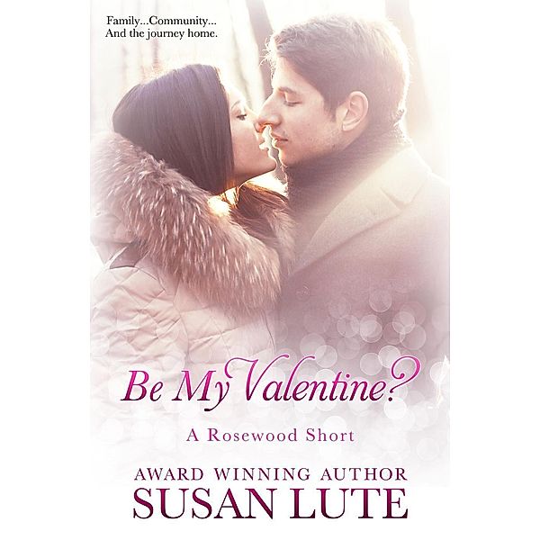 Be My Valentine? (A Rosewood Short), Susan Lute