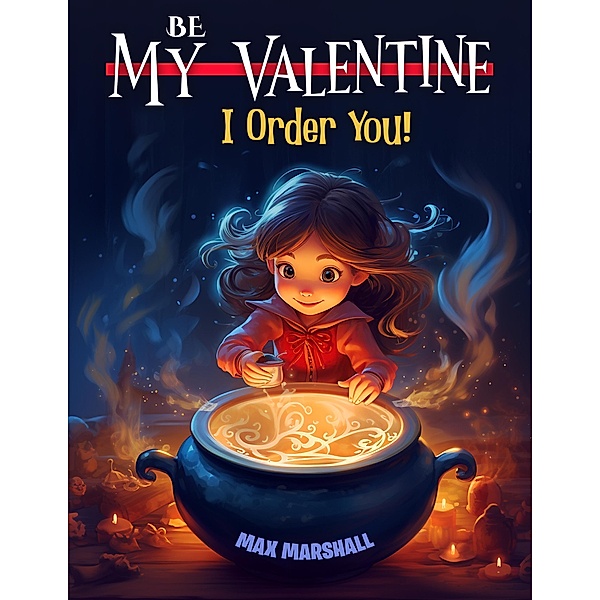 Be My Valentine, I Order You!, Max Marshall