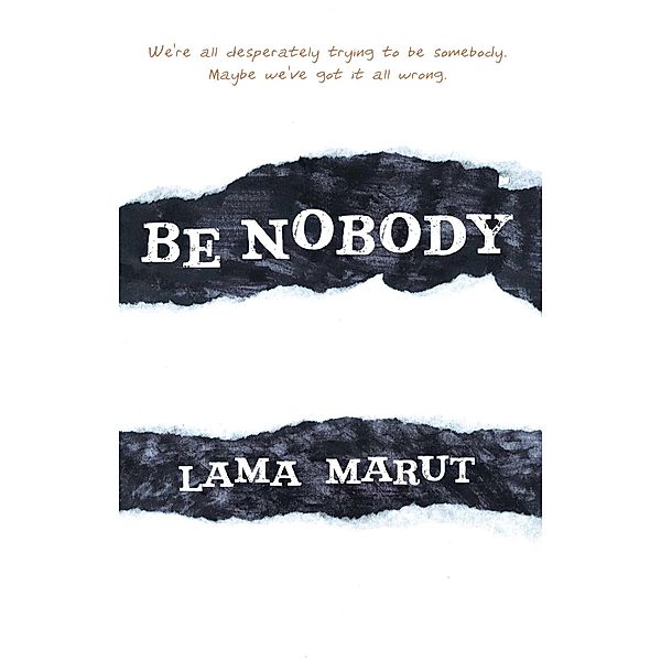 Be Nobody, Lama Marut