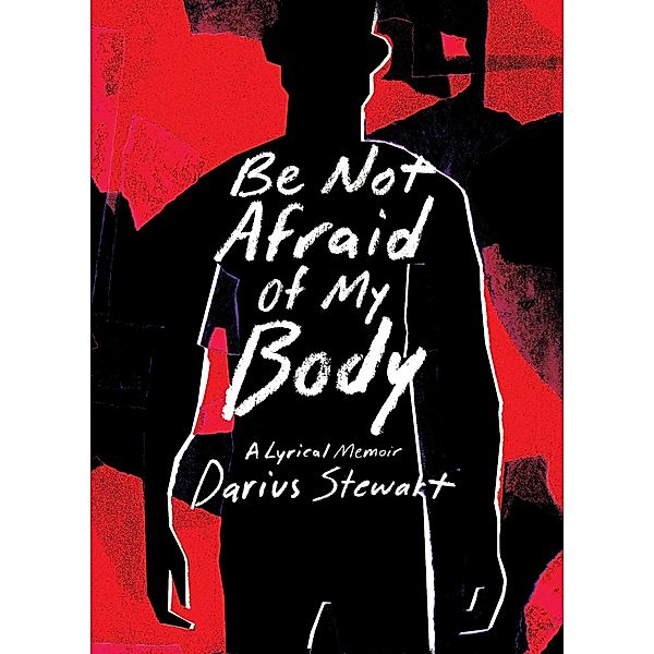 Be Not Afraid of My Body, Darius Stewart