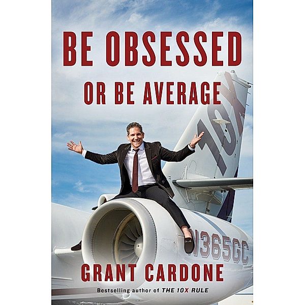 Be Obsessed or Be Average, Grant Cardone