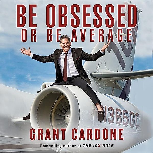 Be Obsessed Or Be Average, 9 Audio-CDs, Grant Cardone