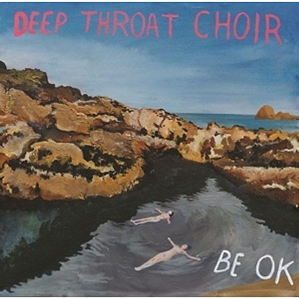 Be Ok (Lp+Mp3) (Vinyl), Deep Throat Choir