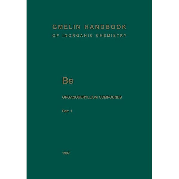 Be Organoberyllium Compounds / Gmelin Handbook of Inorganic and Organometallic Chemistry - 8th edition Bd.B-e / 1 / 1, Hubert Schmidbaur