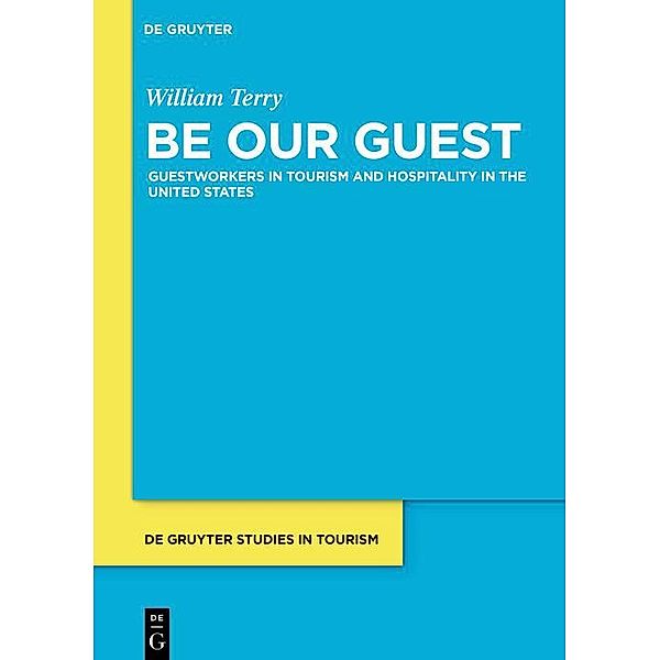 Be Our Guest / De Gruyter Studies in Tourism Bd.10, William Terry