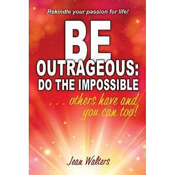 Be Outrageous: Do the Impossible / Inner Connections, Jean M Walters