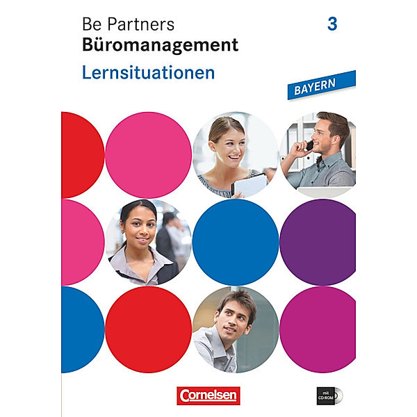 Be Partners - Büromanagement - Ausgabe Bayern 2014 - 3. Ausbildungsjahr: Lernfelder 10-13, Kai Franke, Anja Seiler, Dagmar Linzenich, Sabine Wagner, Sabrina Böing, Manfred Scharffe, Michael Klein, Oliver Heinze, Sandra Pita-Leichsenring, Christian Dirksen