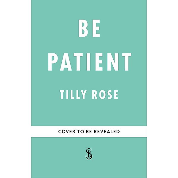 Be Patient, Tilly Rose