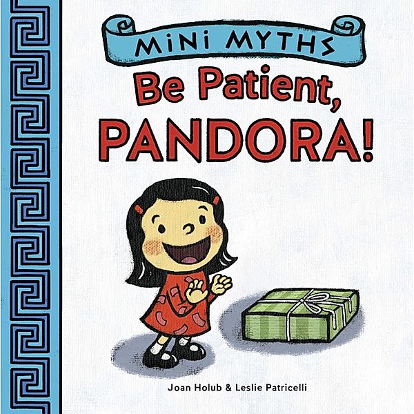 Be Patient, Pandora! (Mini Myths), Joan Holub