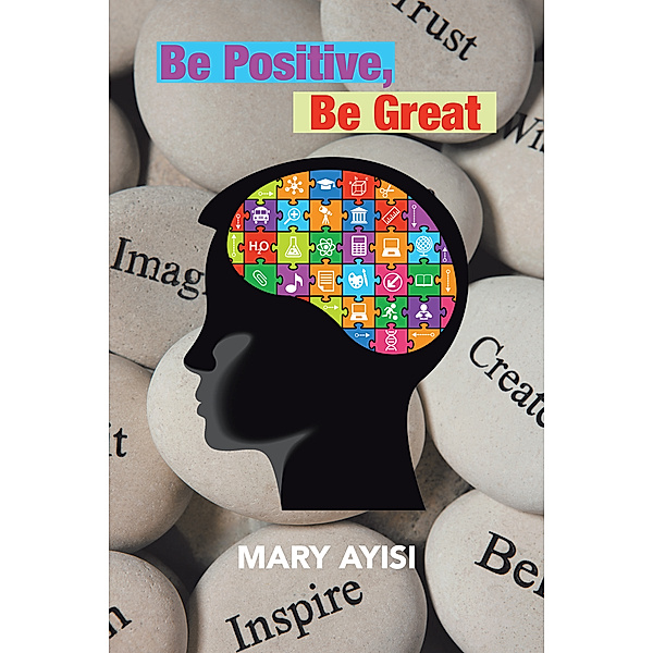 Be Positive, Be Great, Mary Ayisi
