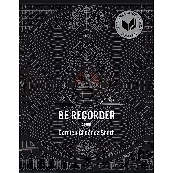 Be Recorder: Poems, Carmen Giménez Smith