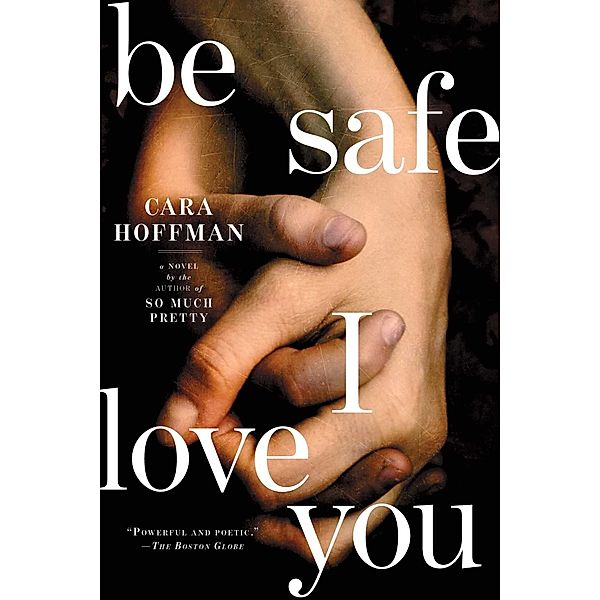 Be Safe I Love You, Cara Hoffman