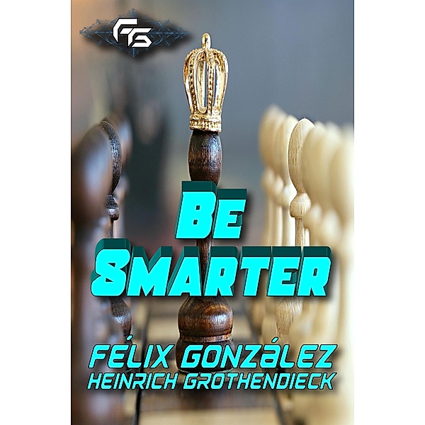 Be Smarter / Be Smarter, Heinrich Grothendieck