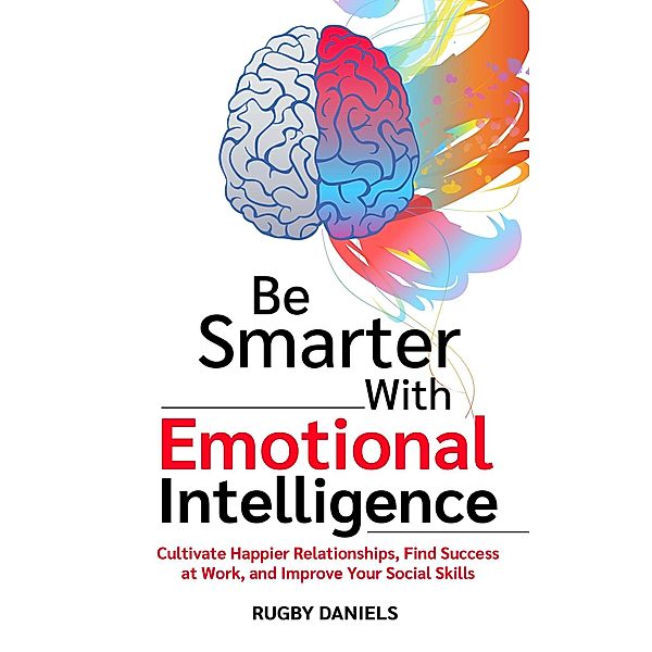 Be Smarter With Emotional Intelligence, Rugby Daniels