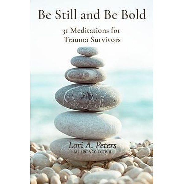 Be Still and Be Bold, Lori Peters