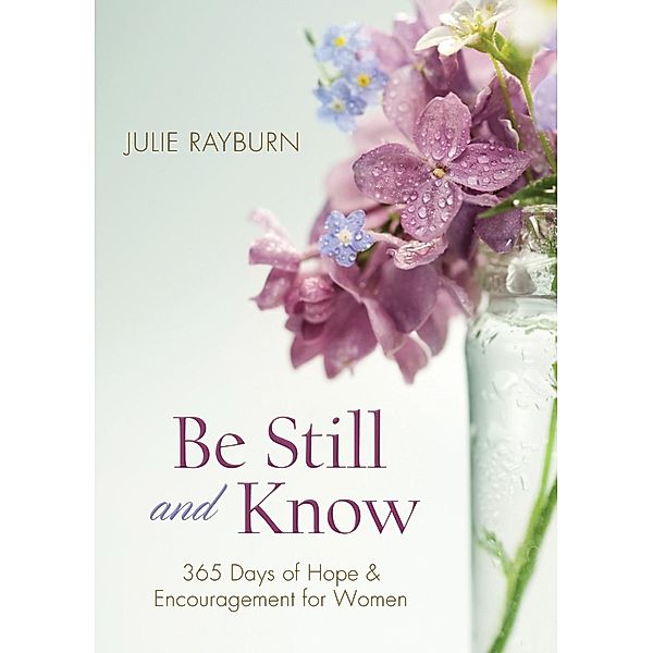 Be Still and Know. . . / Barbour Books, Julie Rayburn