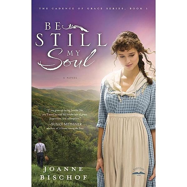 Be Still My Soul / The Cadence of Grace Bd.1, Joanne Bischof