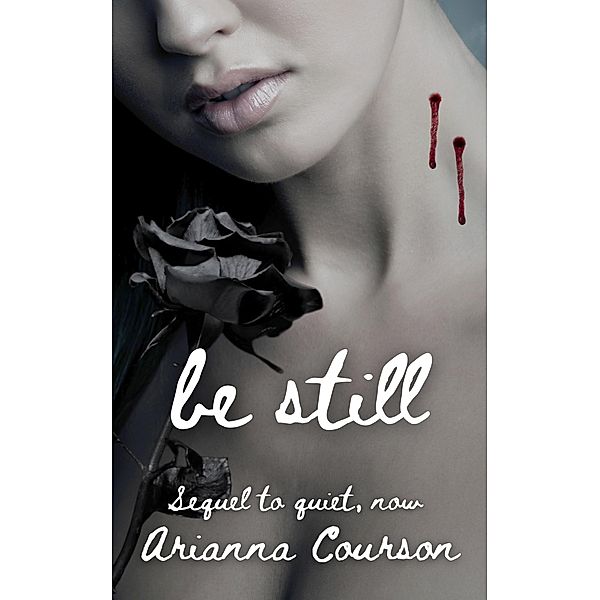 Be Still (The Chained Saga, #2) / The Chained Saga, Arianna Courson