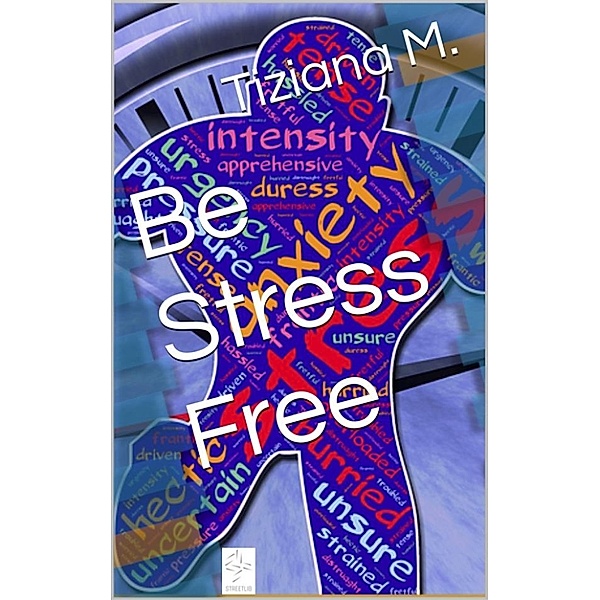 Be Stress Free, Tiziana M.