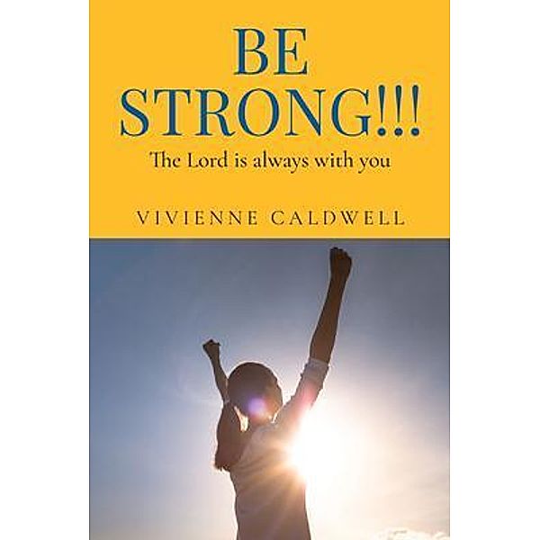 Be Strong!!! / Author Reputation Press, LLC, Vivienne Caldwell
