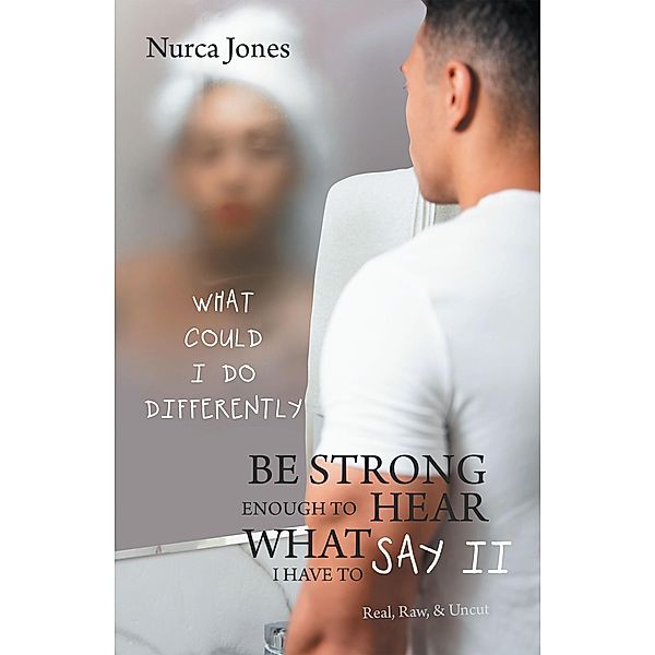 Be Strong Enough to Hear What I Have to Say Ii, Nurca Jones