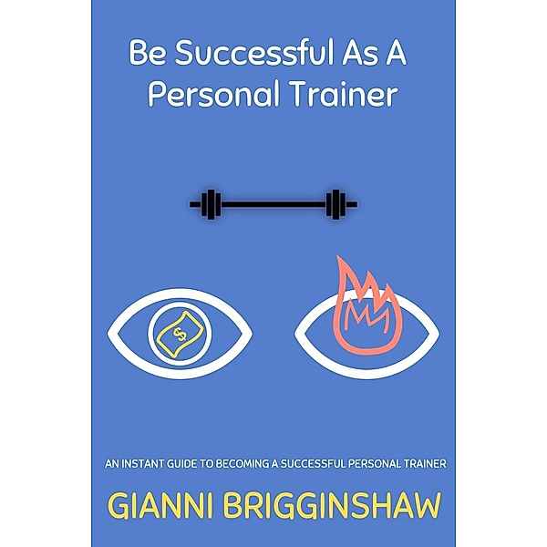 Be Succesful As A Personal Trainer, Gianni Brigginshaw