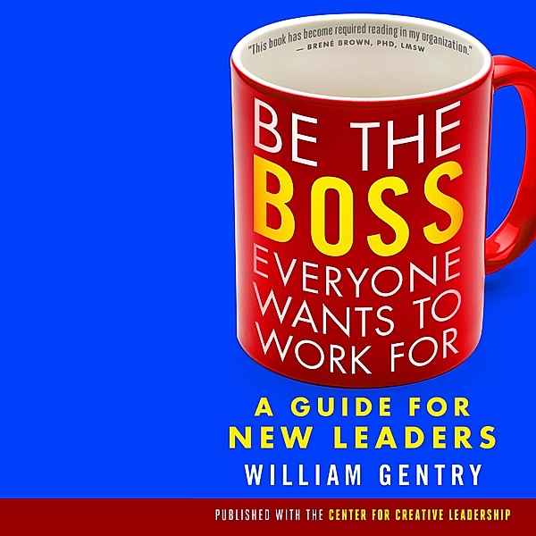 Be the Boss Everyone Wants to Work For, William Gentry