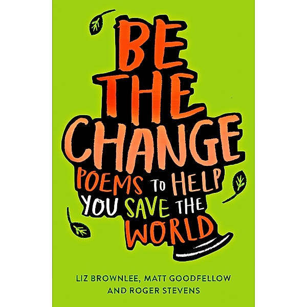 Be The Change, Roger Stevens, Matt Goodfellow