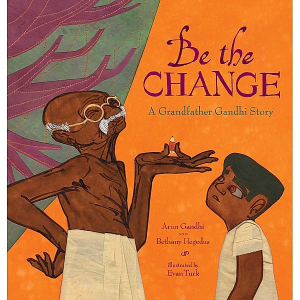 Be the Change, Arun Gandhi, Bethany Hegedus