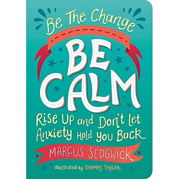 Be The Change - Be Calm, Marcus Sedgwick, Thomas Taylor