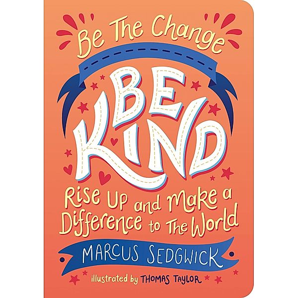 Be The Change - Be Kind, Marcus Sedgwick, Thomas Taylor