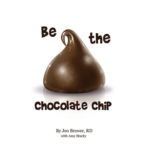 Be the Chocolate Chip / Petersen Press, Jen Sr. Brewer