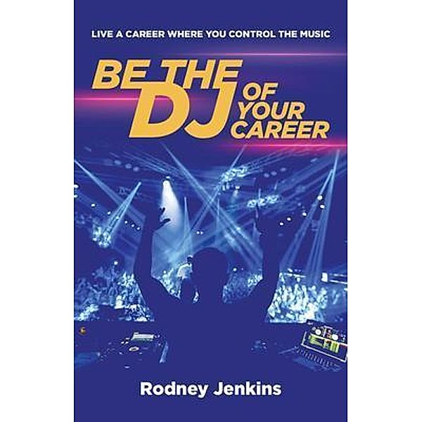 Be the DJ of Your Career, Rodney Jenkins