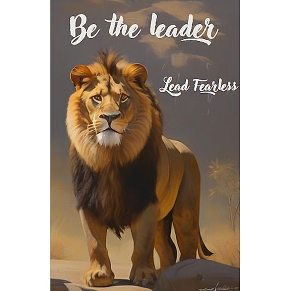Be the Leader: Lead Fearless, Filipe Faria