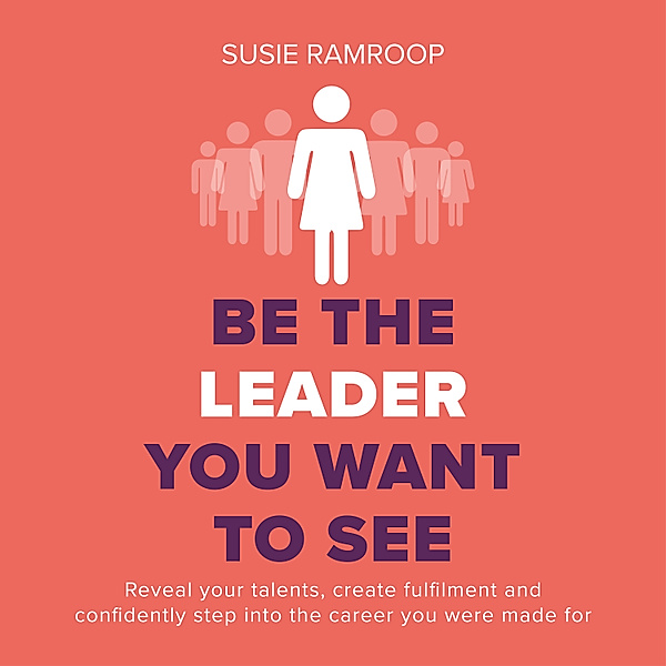Be the Leader You Want to See, Susie Ramroop
