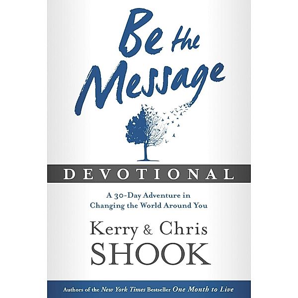 Be the Message Devotional, Kerry Shook, Chris Shook