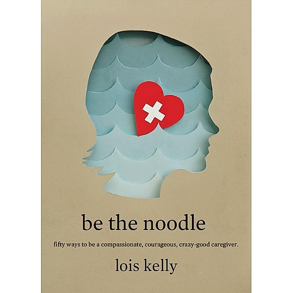 Be the Noodle, Lois Kelly