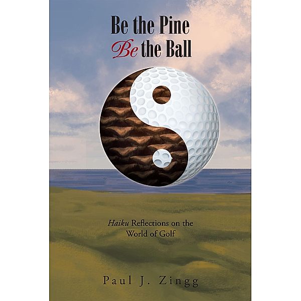 Be the Pine, Be the Ball, Paul J. Zingg