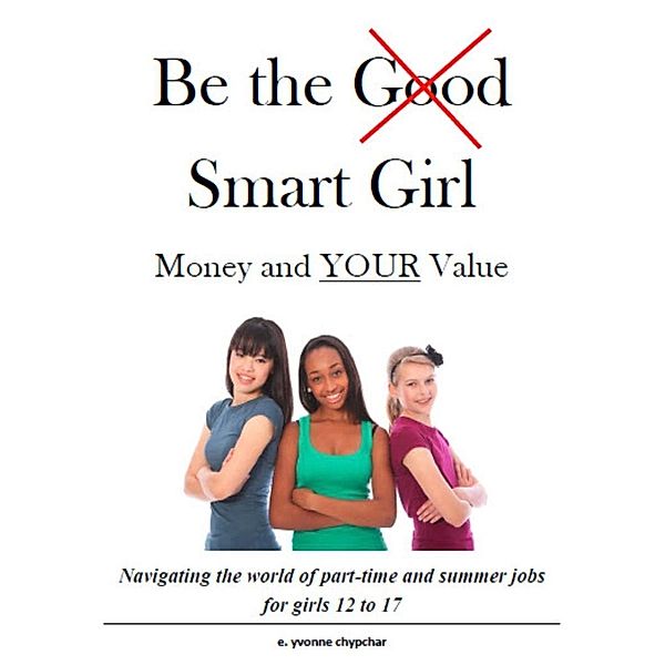 Be the Smart Girl: Money and Your Value, E. Yvonne Chypchar