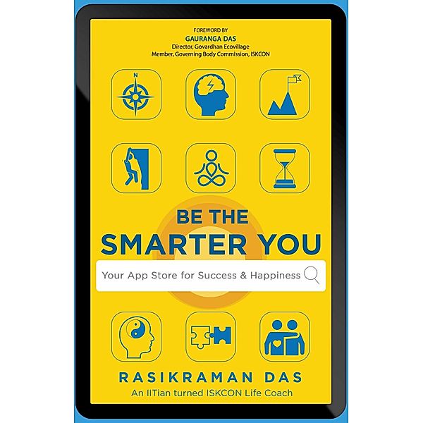 Be the Smarter You: Your App Store for Success & Happiness, Rasikraman Das