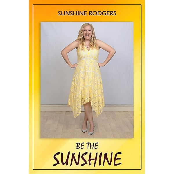 Be The Sunshine, Sunshine Rodgers