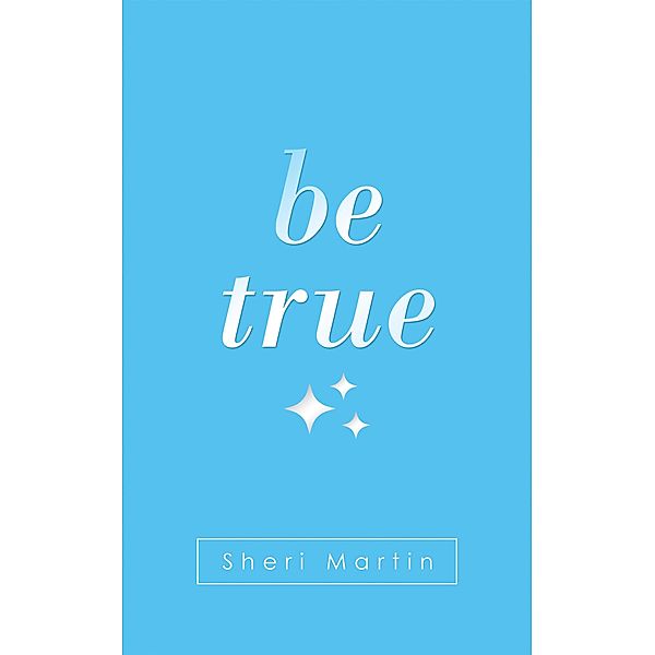 Be True, Sheri Martin