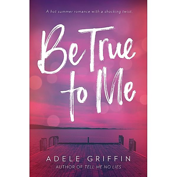 Be True to Me, Adele Griffin