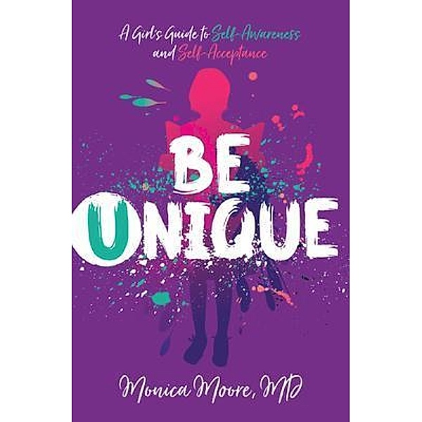 Be Unique / Purposely Created Publishing Group, Monica Moore