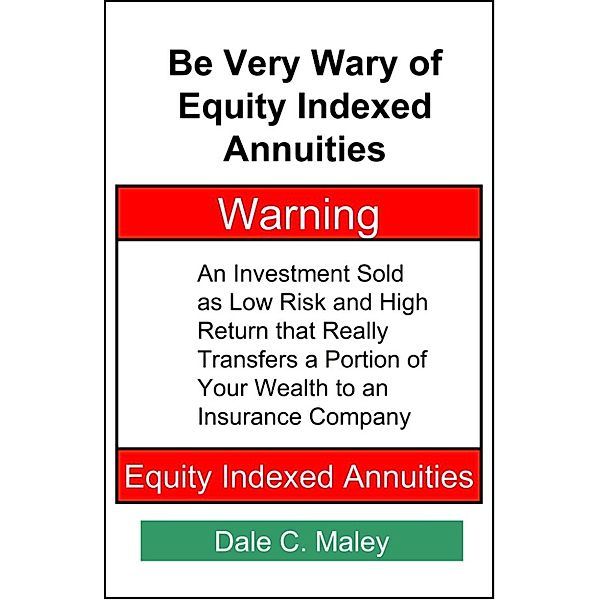 Be Very Wary of Equity Indexed Annuities, Dale Maley