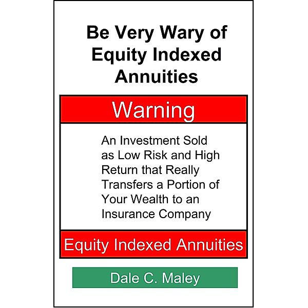 Be Very Wary of Equity Indexed Annuities, Dale Maley