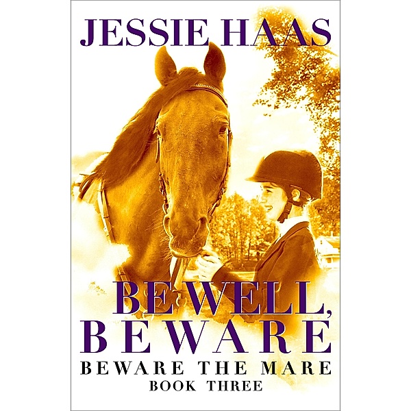 Be Well, Beware / Beware the Mare, Jessie Haas