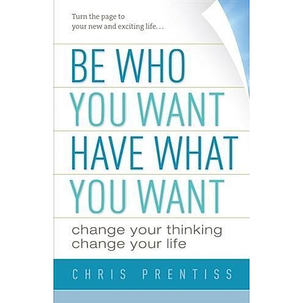 Be Who You Want, Have What You Want, Chris Prentiss
