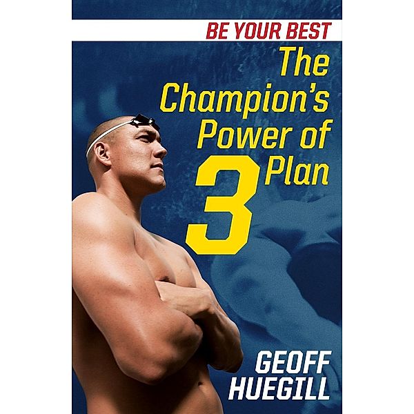 Be Your Best The Champion's Power of 3 Plan / Puffin Classics, Geoff Huegill